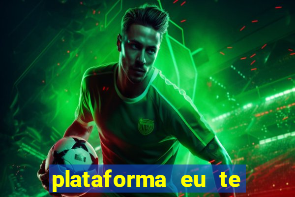 plataforma eu te amo pg